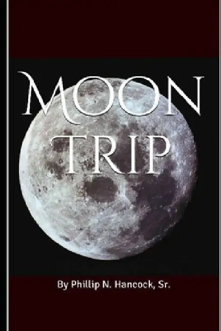 Moon Trip by Bernadine A. Hancock