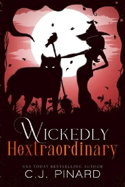 Wickedly Hextraordinary by C. J. Pinard