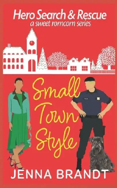 Small Town Style: A Sweet Christmas K9 Handler Romantic Comedy by Jenna Brandt