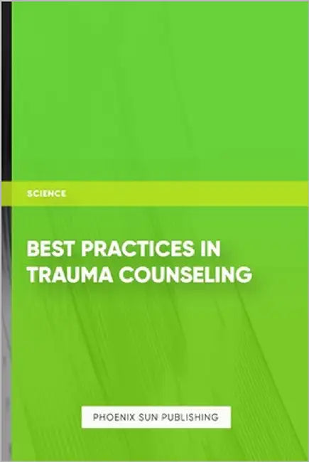 Best Practices in Trauma Counseling by Publishing, Ps