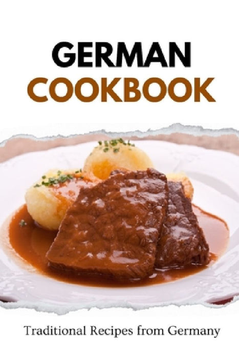 German Cookbook: Traditional Recipes from Germany by Liam Luxe