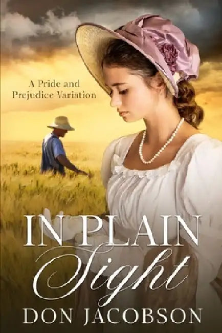 In Plain Sight: A Pride and Prejudice Variation by Don Jacobson