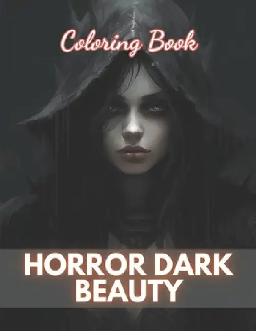 Horror Dark Beauty Coloring Book for Adult: New Edition And Unique High-quality illustrations Coloring Pages by Eliseo Johnston