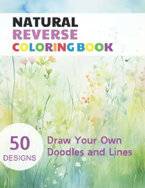 Natural Reverse Coloring Book: Watercolour Paintings for you trace the Line by Claudie Simonis