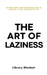 The Art of Laziness: Overcome Procrastination & Improve Your Productivity by Library Mindset