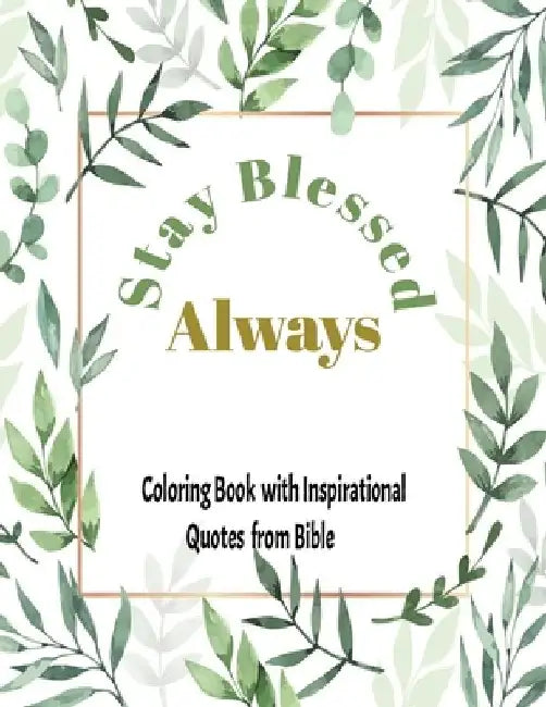 Stay blessed Always: Coloring book with Inspirational quotes from Bible: Bible Verse: Inspirational coloring book with quotes from Bible by Holy Soul