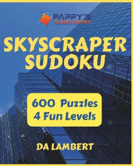 Skyscraper Suduko: 600 Fun and Challenging puzzles by Da Lambert