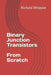 Binary Junction Transistors - From Scratch by Richard Whipple