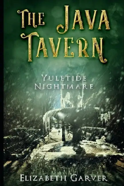 The Java Tavern: Yuletide Nightmare by Elizabeth Garver