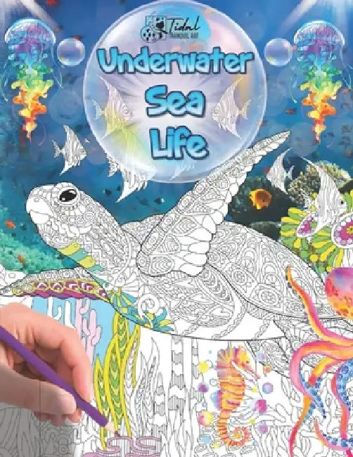 Underwater Sea Life Coloring Book: Explore 50 Unique Original Designs of Ocean Wonders for All Ages: Fish, Dolphin, Shark, Octopus, Turtles, Jellyfish by Tidal Tranquil Art