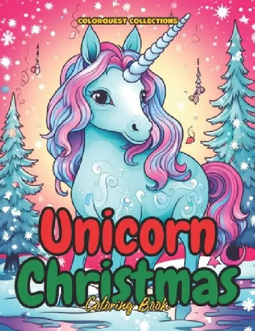 Unicorn Christmas Coloring Book: Merry Magic and Mythical Wonders - A Festive Unicorn Coloring Journey by Hey Sup Bye Publishing