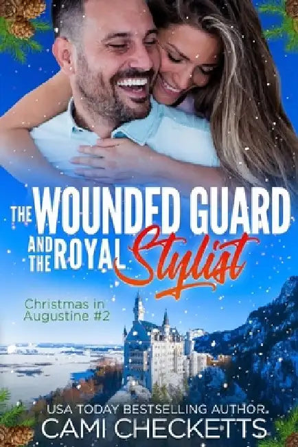 The Wounded Guard and the Royal Stylist by Cami Checketts