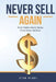 Never Sell Again: (and make more sales than ever before!) by Stan Peake