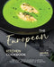 The European Kitchen Cookbook: Recipes from Across Europe That Can Be Prepared in Minutes by Yannick Alcorn