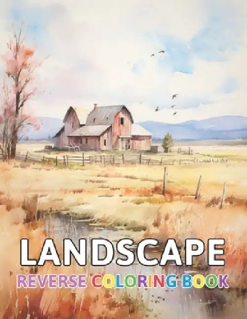 Landscape Reverse Coloring Book: New and Exciting Color Designs, Draw Your Lines by Thora Towne