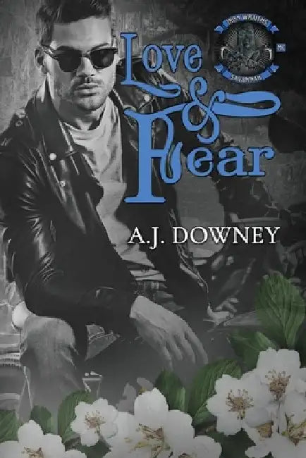 Love & Fear: Iron Wraiths MC by A. J. Downey