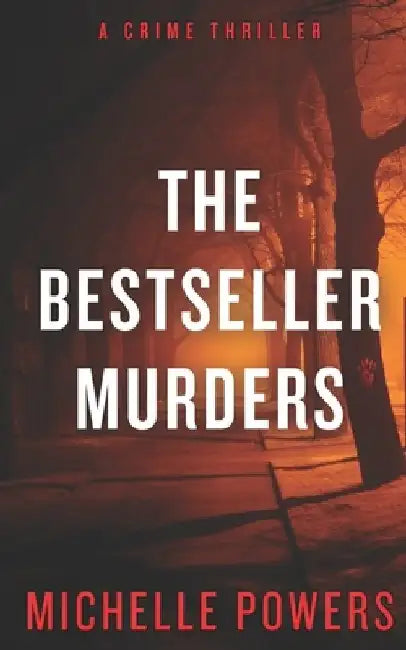 The Bestseller Murders: A Pulse Pounding Crime Thriller by Michelle Powers
