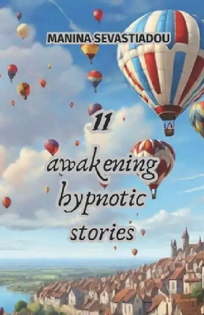 11 awakening hypnotic stories by Manina Sevastiadou