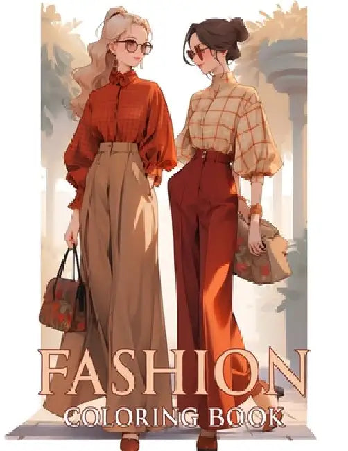 Fashion coloring book: Dive into trendy weeks with 50 designs of stylish outfits and chic dresses in this colouring pages for adults, teen gi by Carra Rasco