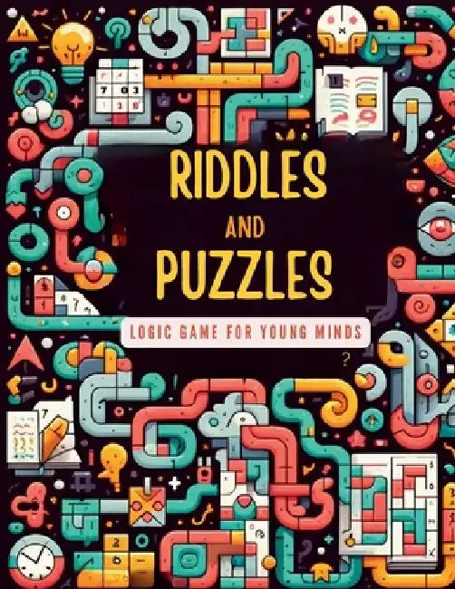 Riddles and Puzzles Logic Game for Young Minds: Logic Puzzle Book, Keep Your Brain Young by Top Pot