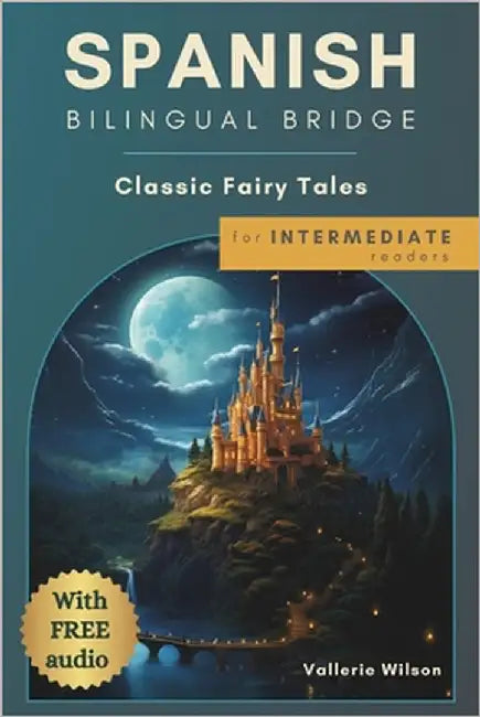 Spanish Bilingual Bridge: Classic Fairy Tales for Intermediate Readers by Wilson, Vallerie