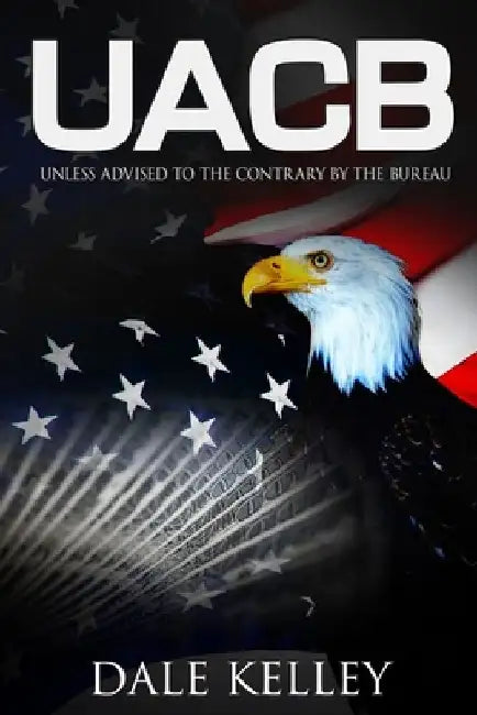 Uacb: Unless advised to the contrary by the Bureau by Dale Allen Kelley