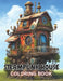 Steampunk House Coloring Book: 100+ High-Quality and Unique Coloring Pages For All Fans by Jeanette Schoen