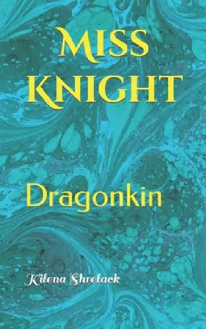 Miss Knight: Dragonkin by Kilena Shrelack
