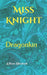 Miss Knight: Dragonkin by Kilena Shrelack