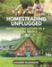 Homesteading Unplugged: An Ultimate Guide for a Sustainable Living in a Digital World by Bishara Andonie