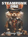 Steampunk Dog Coloring Book: High Quality +100 Adorable Designs by Zechariah Prohaska