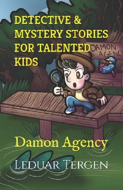 Detective & Mystery Stories for Talented Kids: Damon Agency by Leduar Tergen
