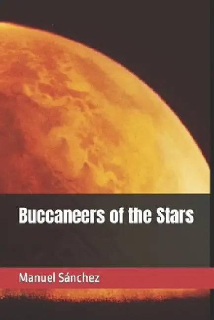 Buccaneers of the Stars by Manuel Sánchez