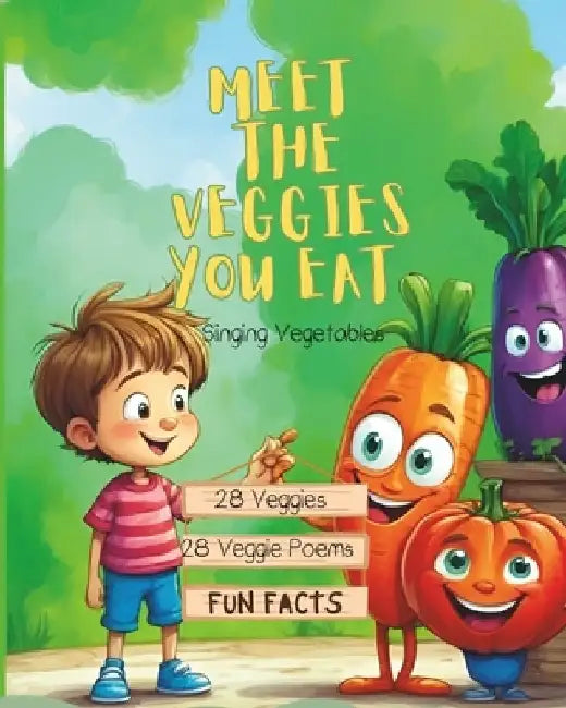 Meet The Veggies You Eat: Singing Vegetables by Elizabeta Trpkovska