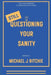 Still Questioning Your Sanity: 700+ More Questions To Distract From The World by Michael J. Ritchie