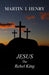 Jesus the Rebel King by Martin I. Henry