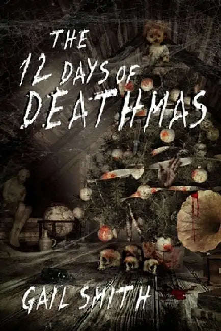 The 12 Days of Deathmas: A Collection of Holiday Horror by Linda Mooney