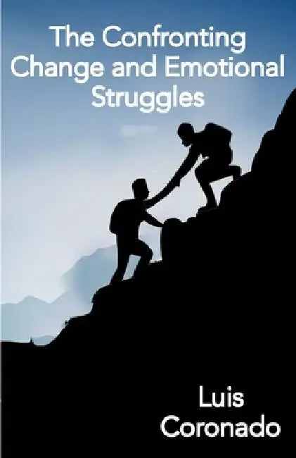 The Confronting Change and Emotional Struggles by Luis Coronado