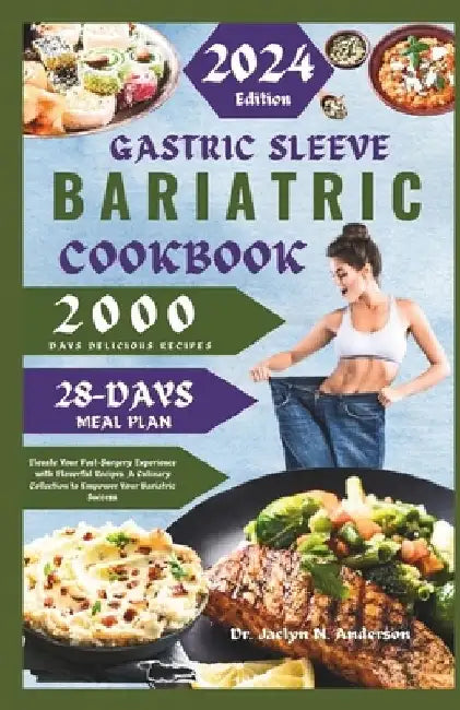 Gastric Sleeve Bariatric Cookbook: Elevate Your Post-Surgery Experience with Flavorful Recipes. A Culinary Collection to Empower Your Bariatric Succes by Jaclyn N. Anderson