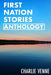 First Nation Stories Anthology by Jason Eaglespeaker