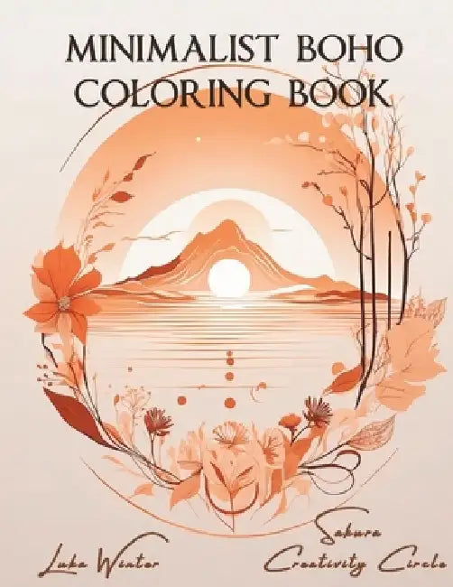 Minimalist BOHO Coloring Book: Second Chance: Rediscover the Tranquility of Simplicity: A Seamless Blend of Minimalist Coloring Book & Aesthetic Colo by Luka Winter