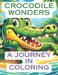 Crocodile Wonders: A Journey in Coloring by Aditi Kalra
