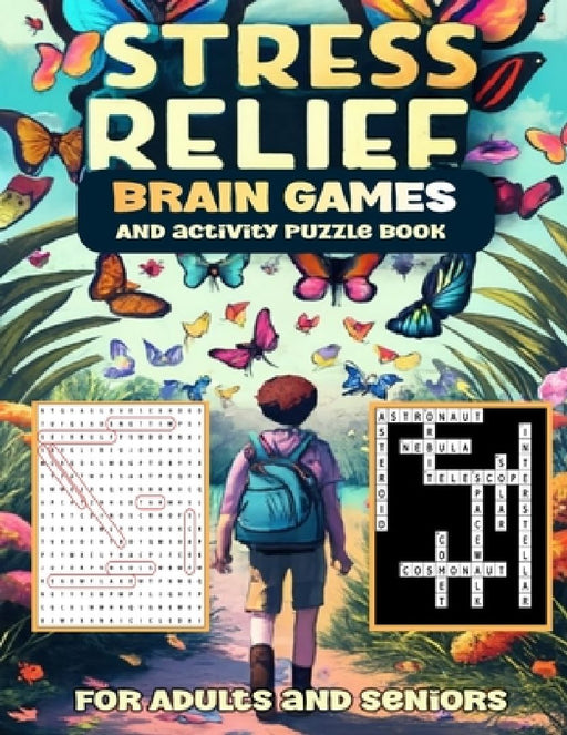 Stress Relief Brain Games And activity Puzzle Book For Adults and seniors: brain games and puzzles for adults and seniors to boost mental agility, cre by Chilstory Brain