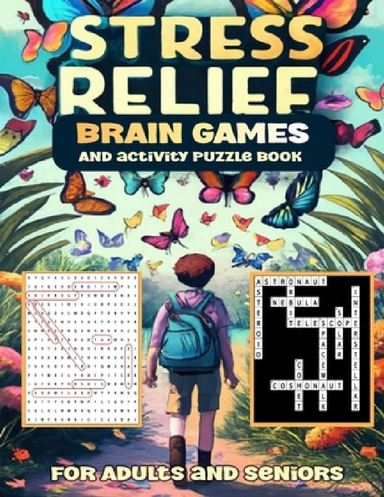 Stress Relief Brain Games And activity Puzzle Book For Adults and seniors: brain games and puzzles for adults and seniors to boost mental agility, cre by Chilstory Brain