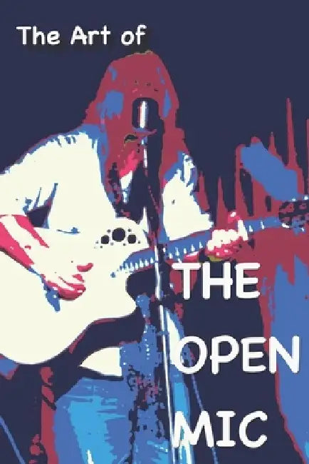 The Art of the Open Mic by Alec Martin
