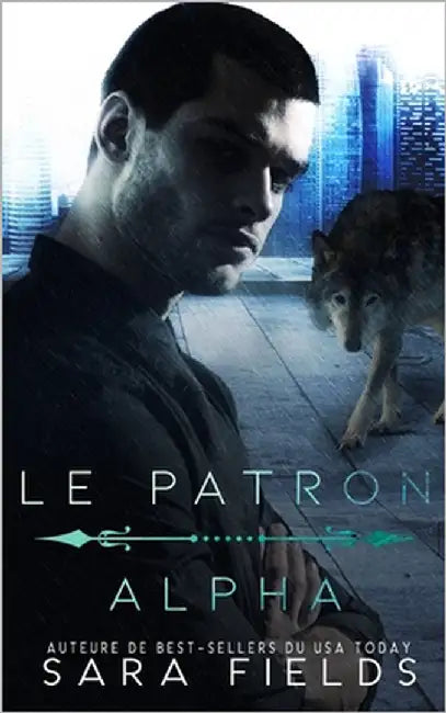 Le Patron Alpha: Une Romance Mafieuse Sombre avec un Métamorphe by Fields, Sara