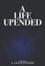 A Life Upended by J. Lance Erikson