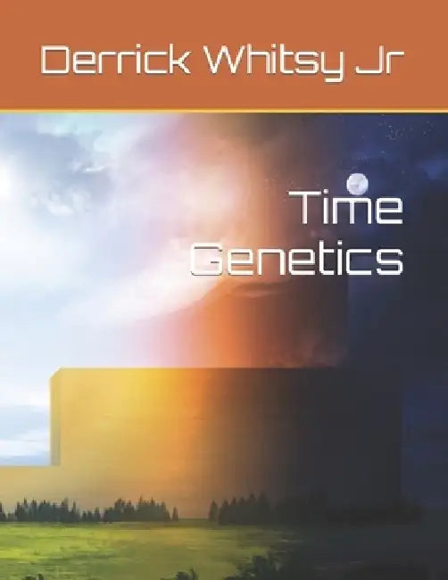 Time Genetics by Derrick, Jr. Whitsy