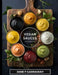 The Vegan Sauces Cookbook: 70+ Quick and Easy Homemade Delicious Plant-Based Recipes For Salad Dressings, Dips, Salsas, and Condiments Includes O by Garraway, Jane