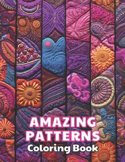Amazing Patterns Coloring Book: High Quality +100 Beautiful Designs by Shane Witting